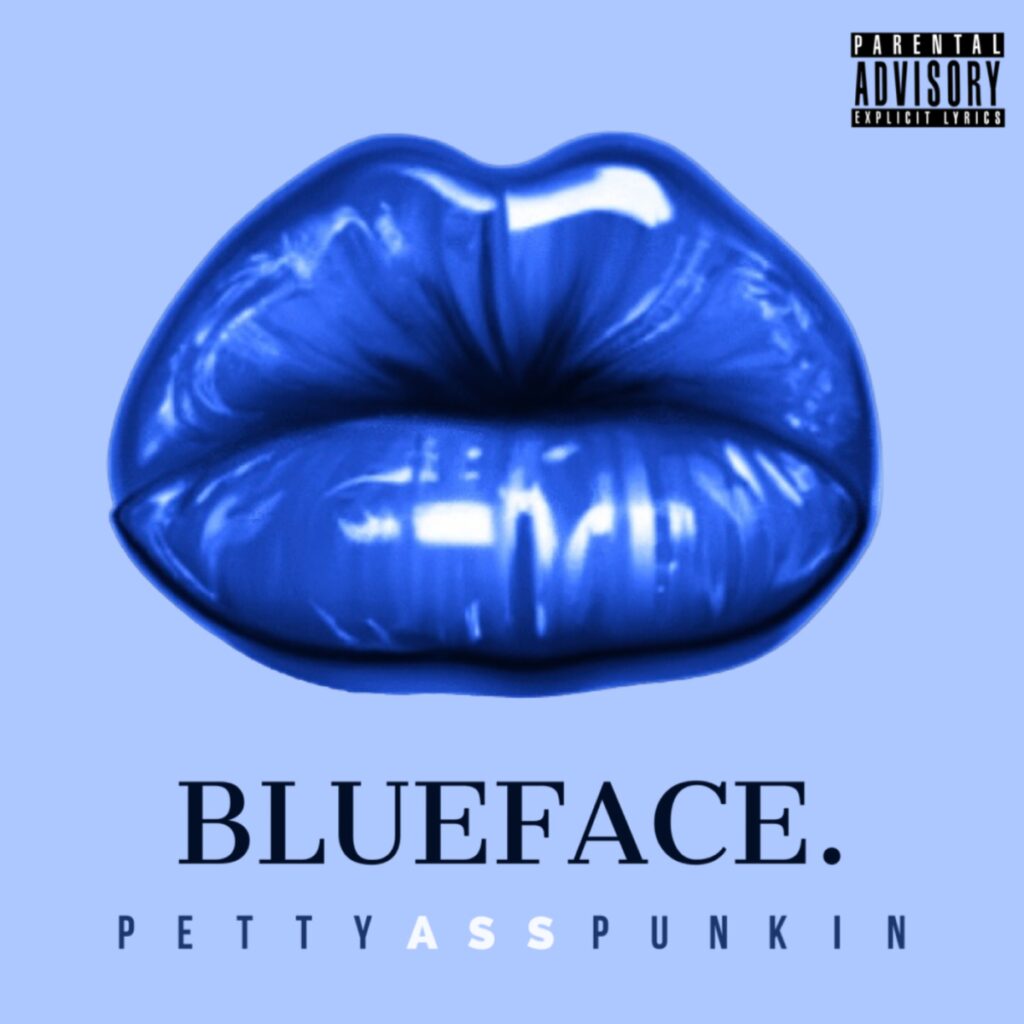 Blue lips with the words Blueface and Petty Ass Punkin.
