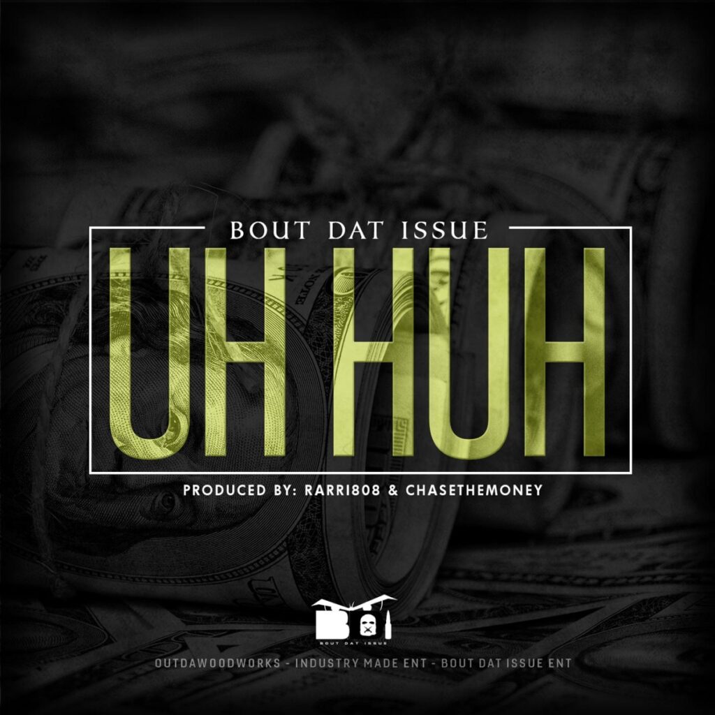 Bout Dat Issue "Uh Huh" single cover art.